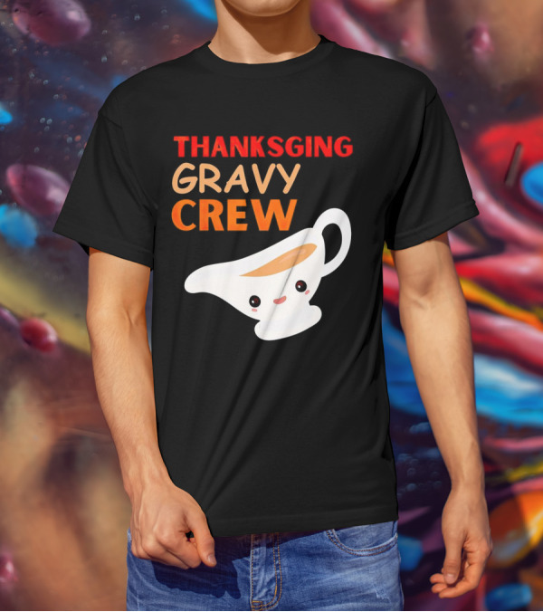 Thanksgiving Gravy Crew Smiling Saucy Boat T-Shirt