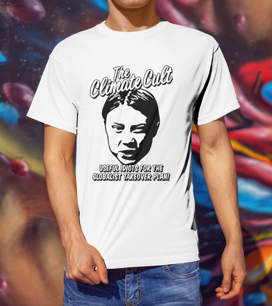 The Climate Cult Useful Idiots For The Globalist Takeover Plan T-Shirt