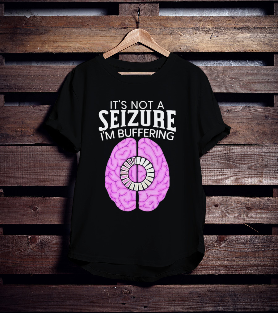 Purple Brain It's Not A Seizure I'm Buffering Loading T-Shirt