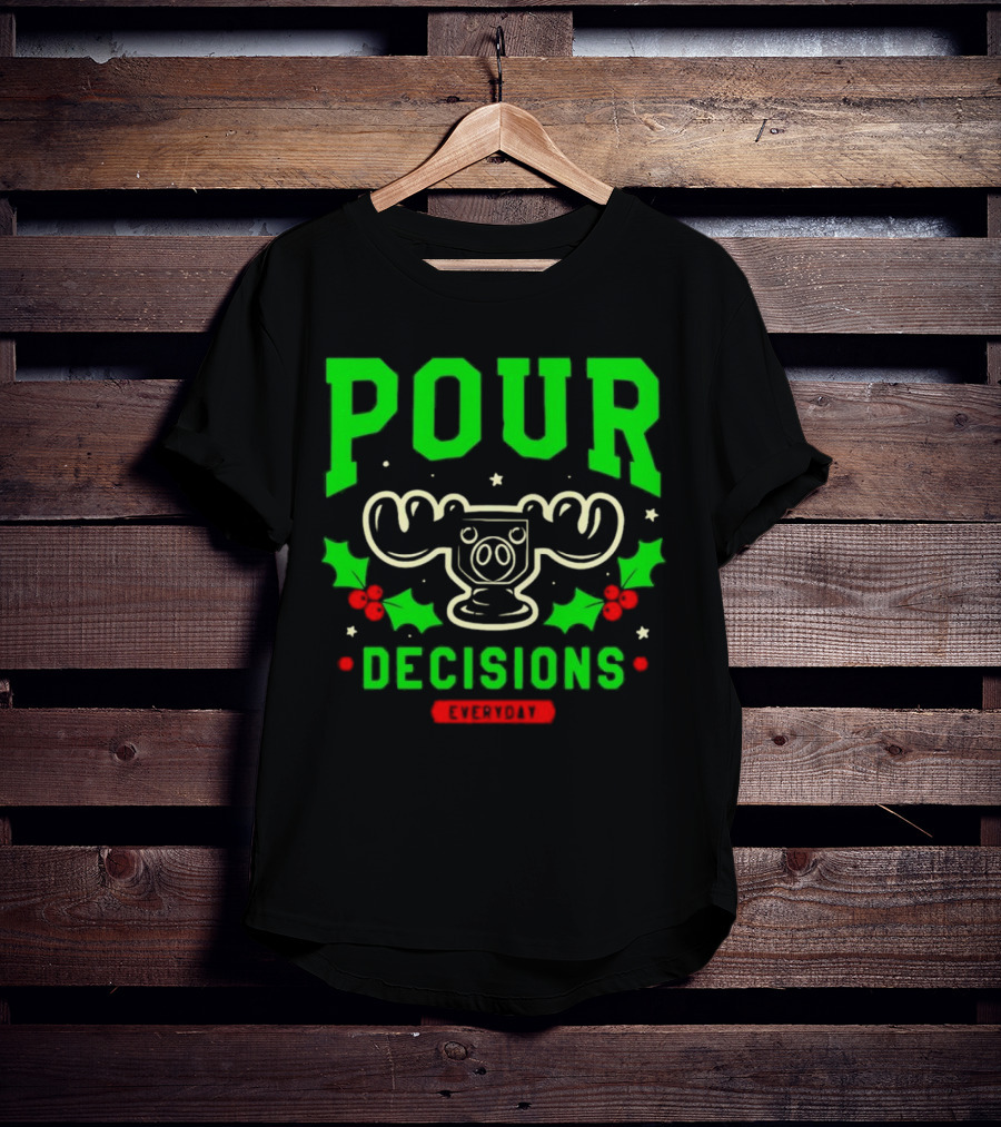 Pour Decisions Everyday Christmas Moose Holly T-Shirt