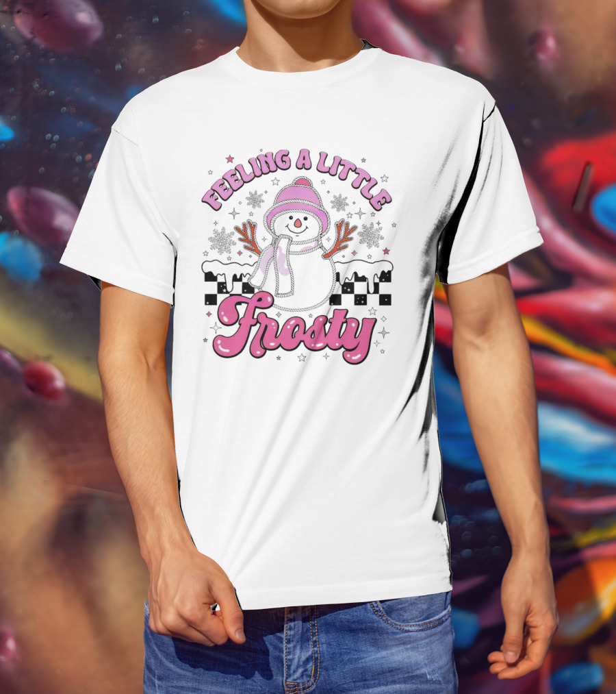 Feeling A Little Frosty Pink Snowman With Scarf And Hat Winter T-Shirt