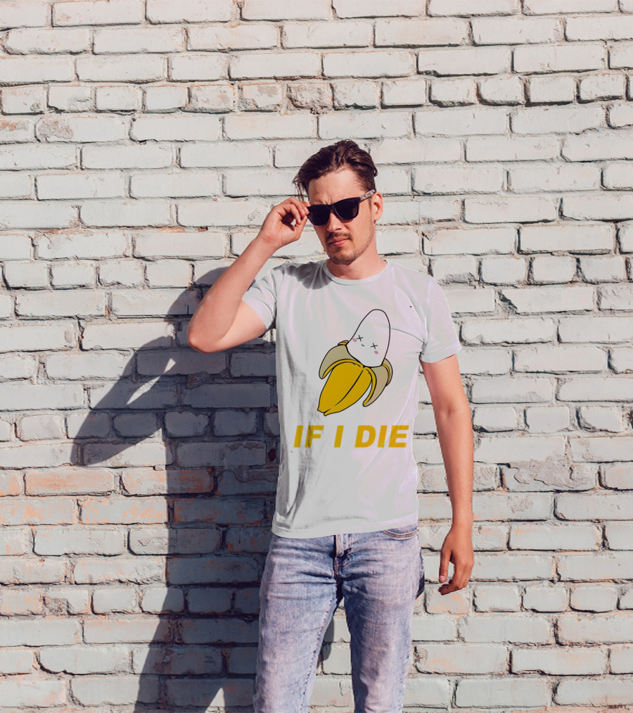 If I Die Black Banana T-Shirt