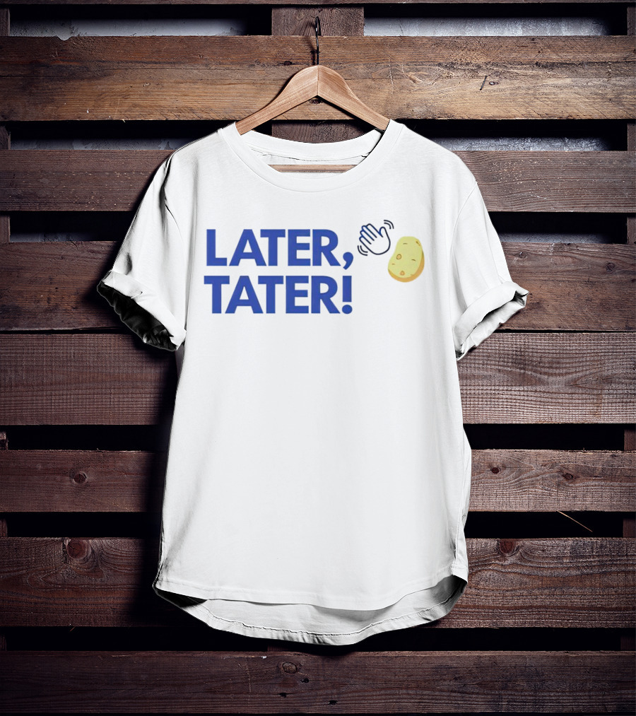 LATER, TATER Waving Hand And Potato Emoji T-Shirt