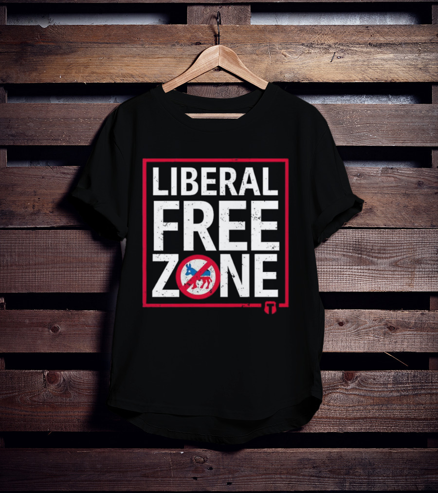 Liberal Free Zone No Democrats Allowed T-Shirt