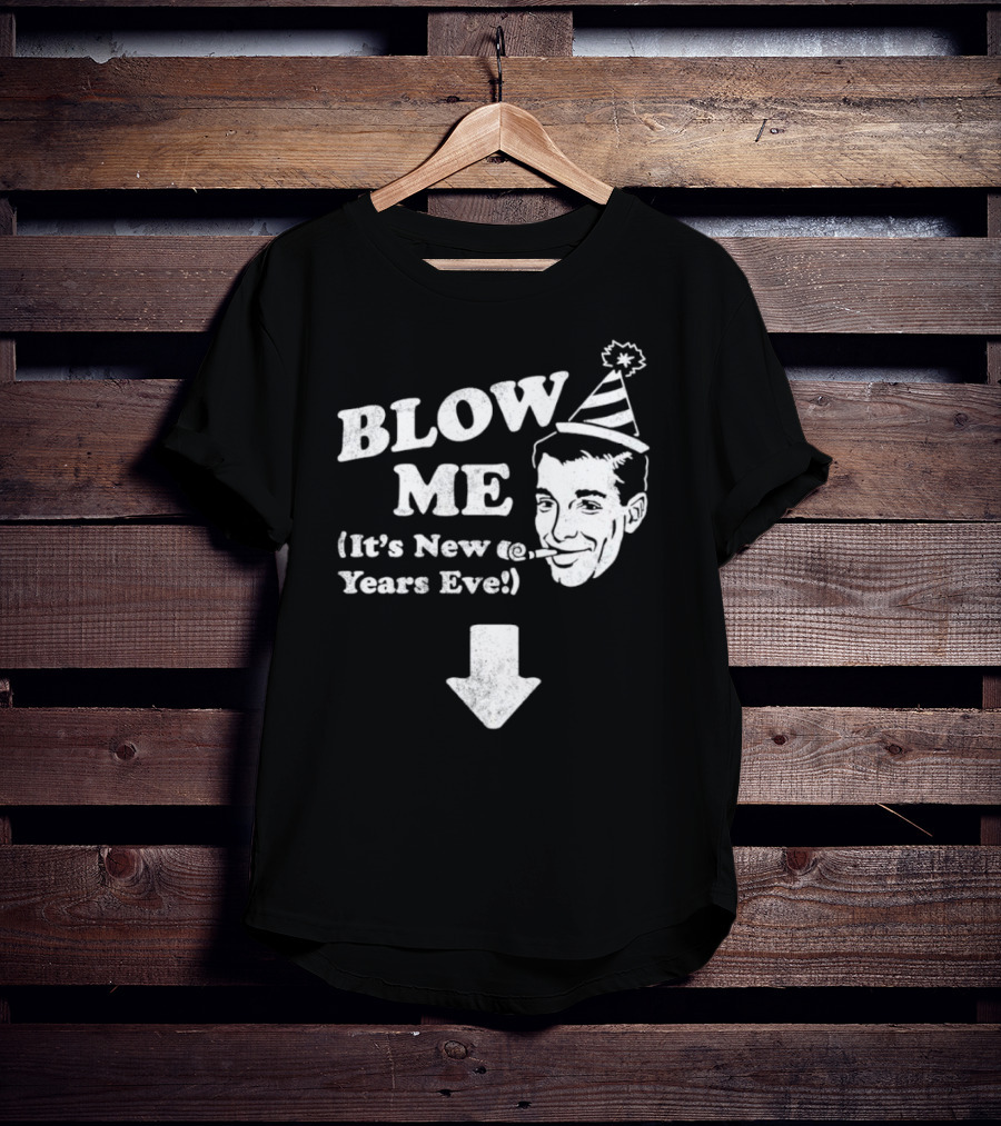 Blow Me It's New Years Eve Party Hat Man With Arrow T-Shirt