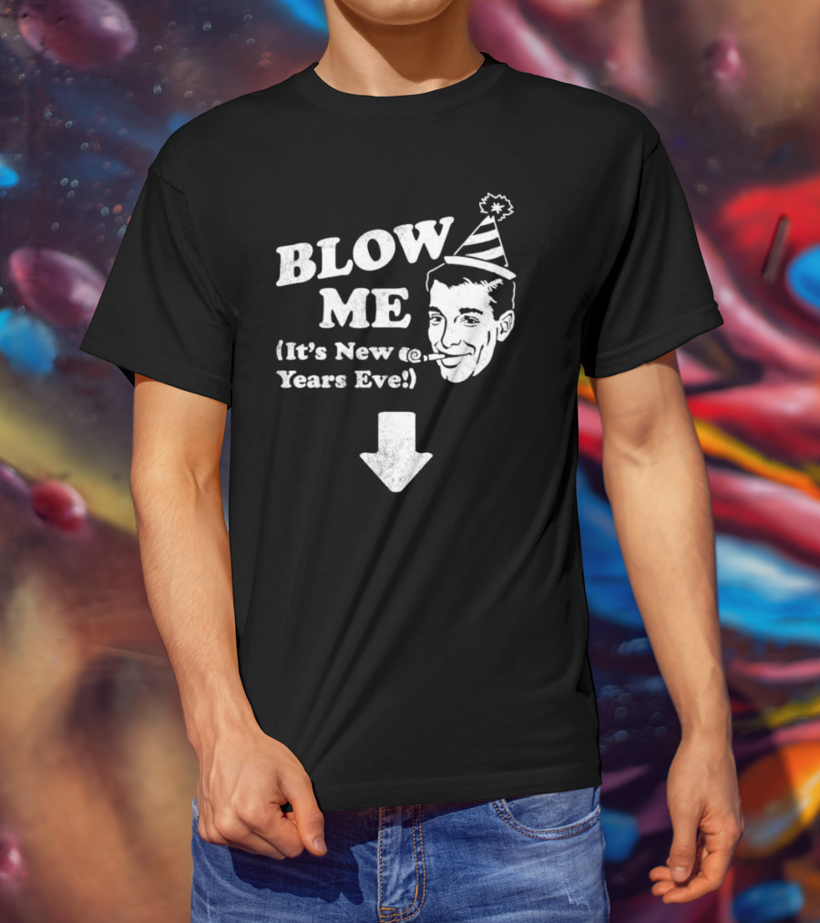 Blow Me It's New Years Eve Party Hat Man With Arrow T-Shirt
