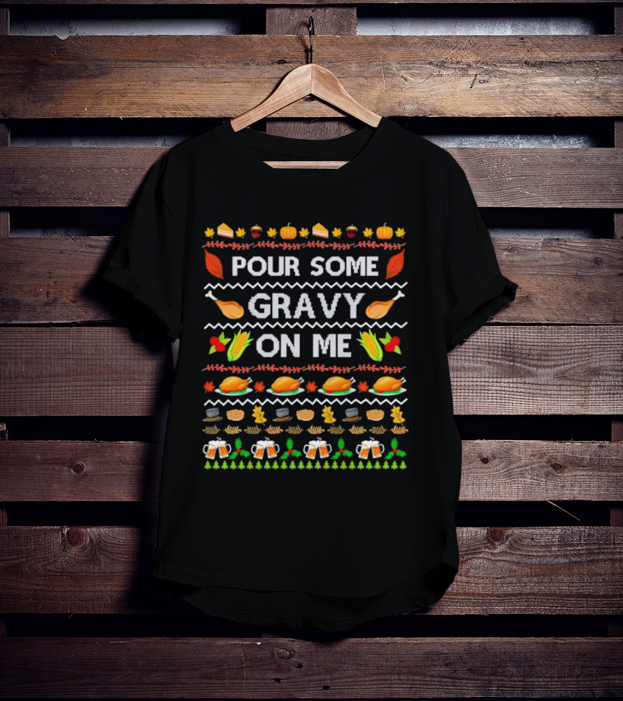 Pour Some Gravy On Me Thanksgiving Turkey Corn Beer Pumpkins Leaves T-Shirt
