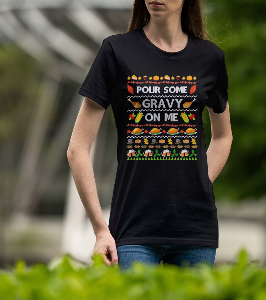 Pour Some Gravy On Me Thanksgiving Turkey Corn Beer Pumpkins Leaves T-Shirt