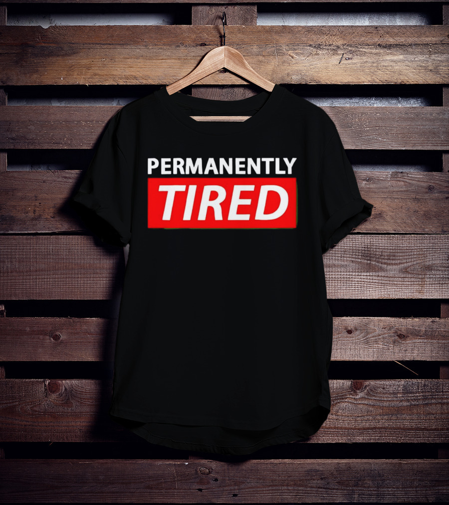 PERMANENTLY TIRED Blurry Sleepy Red And White T-Shirt