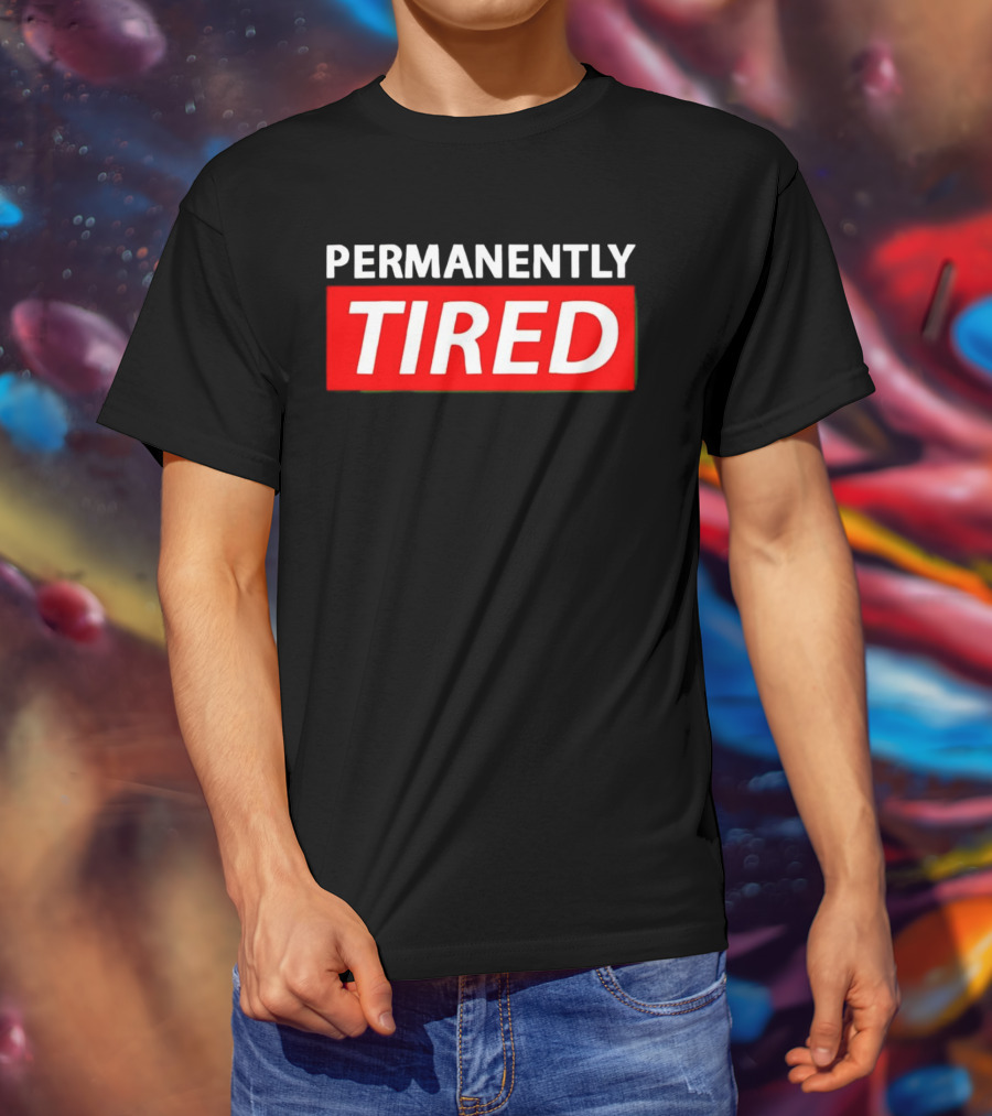 PERMANENTLY TIRED Blurry Sleepy Red And White T-Shirt