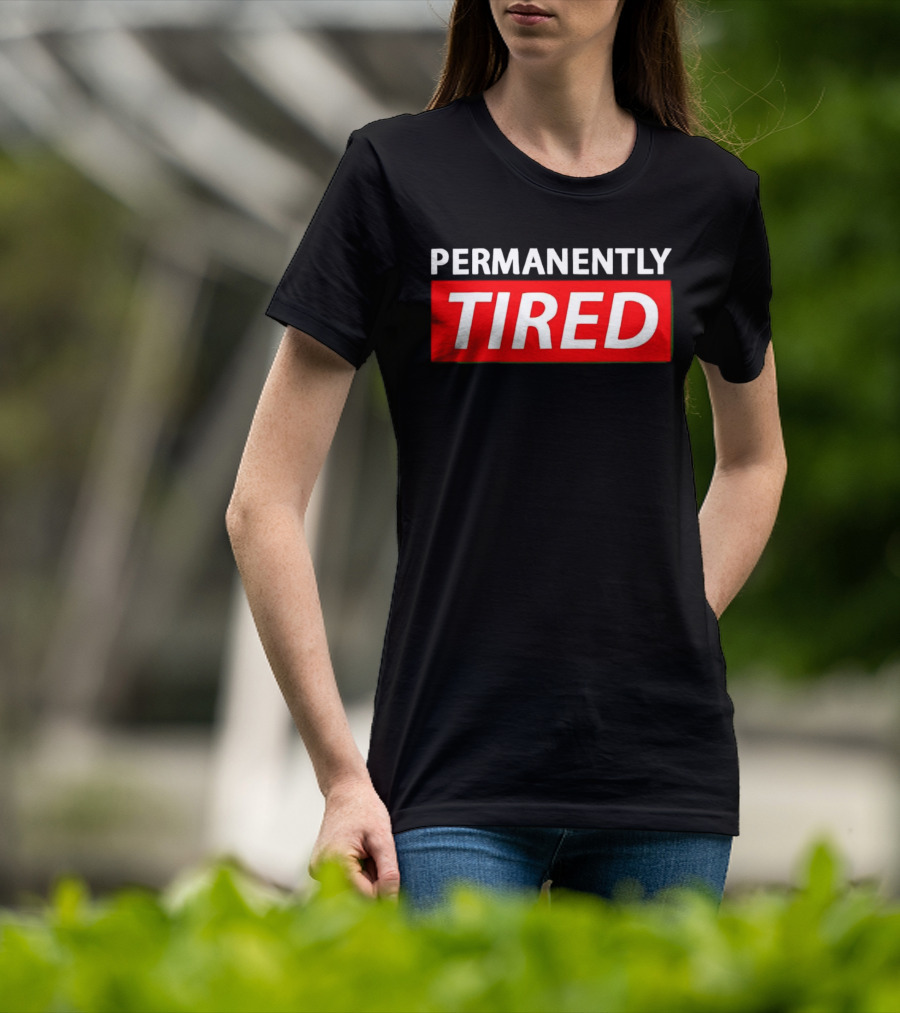 PERMANENTLY TIRED Blurry Sleepy Red And White T-Shirt
