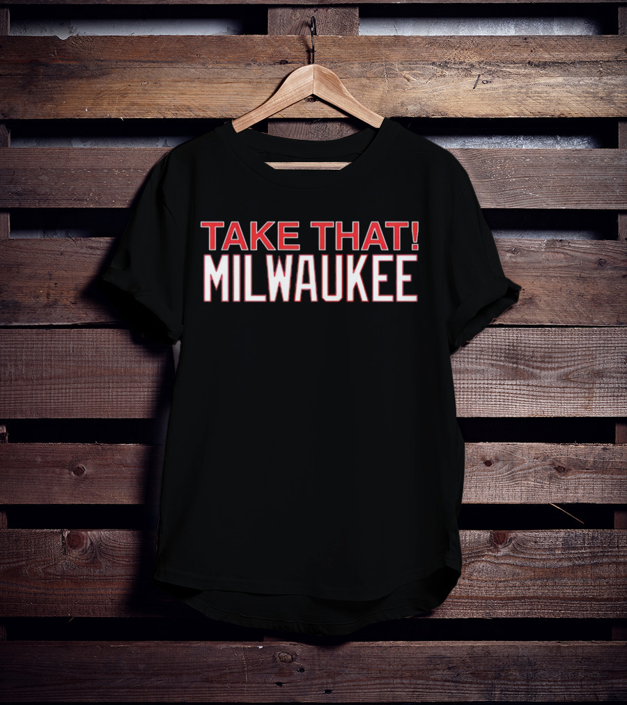 Take That Milwaukee T-Shirt