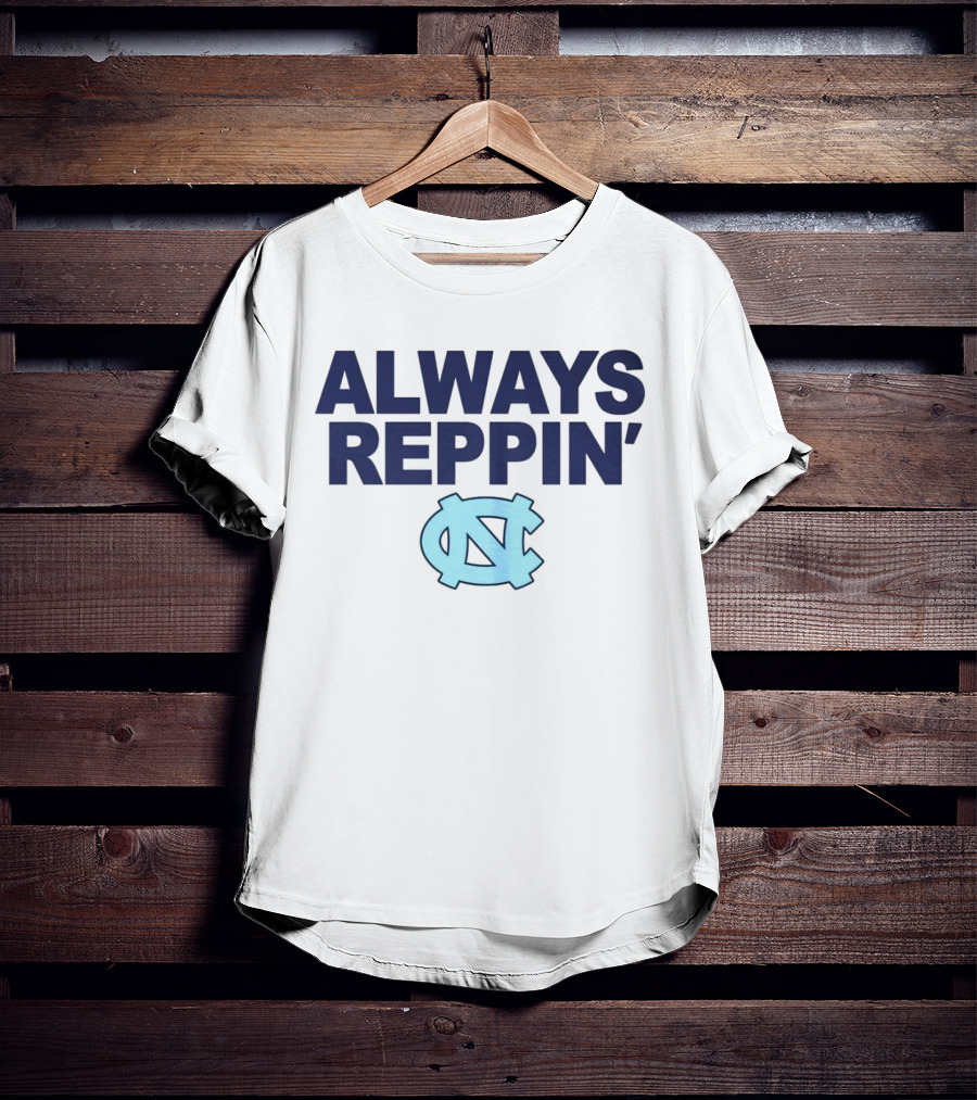 Always Reppin' North Carolina Tar Heels NC T-Shirt