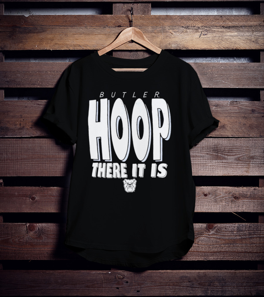 Butler Hoop There It Is Butler Bulldogs T-Shirt