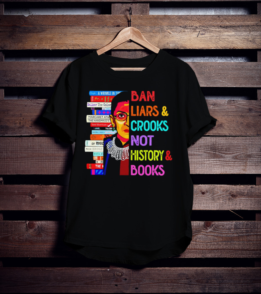 RBG Ban Liars Crooks Not History Books A Wrinkle In Time Handmaid's Tale Color Purple T-Shirt