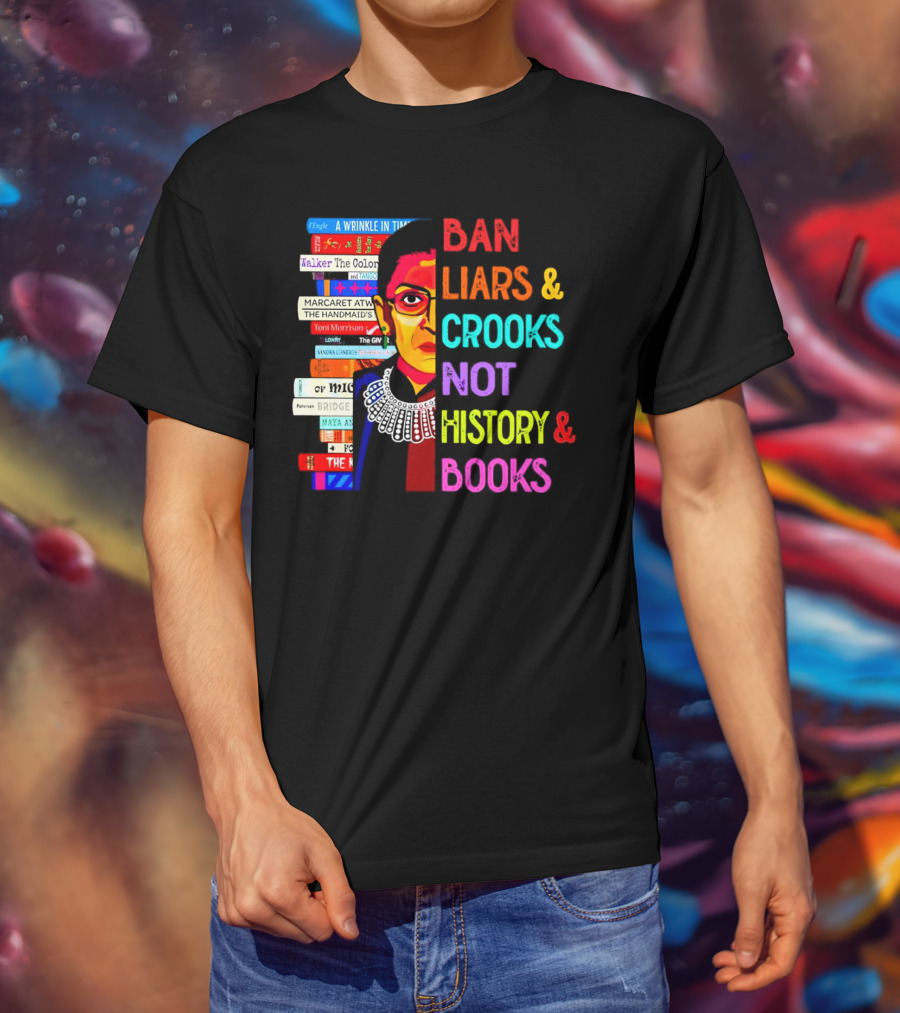 RBG Ban Liars Crooks Not History Books A Wrinkle In Time Handmaid's Tale Color Purple T-Shirt