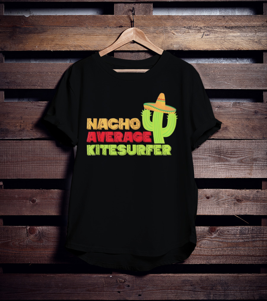 Nacho Average Kitesurfer Cactus Sombrero Fiesta T-Shirt