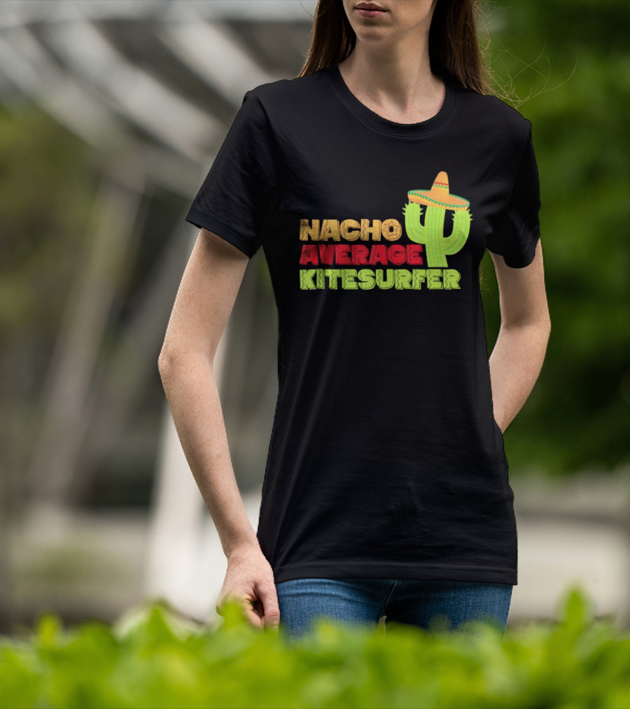 Nacho Average Kitesurfer Cactus Sombrero Fiesta T-Shirt