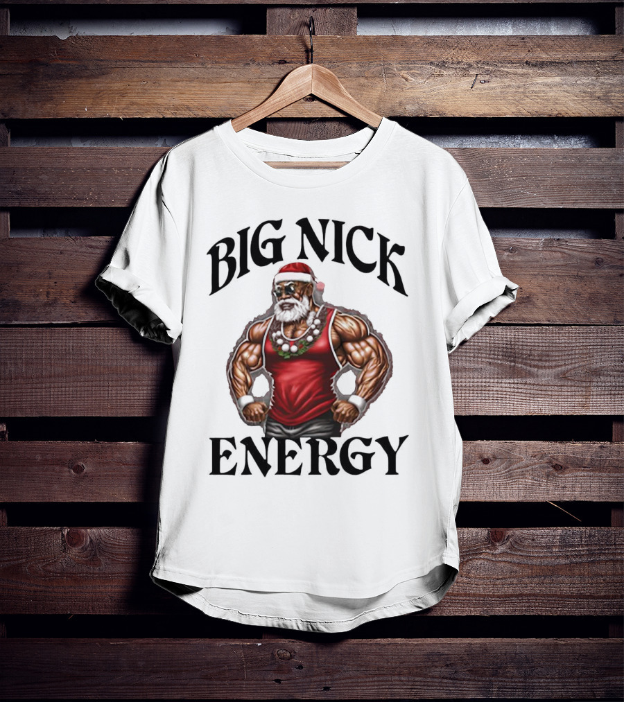 Big Nick Energy Santa Strong T-Shirt
