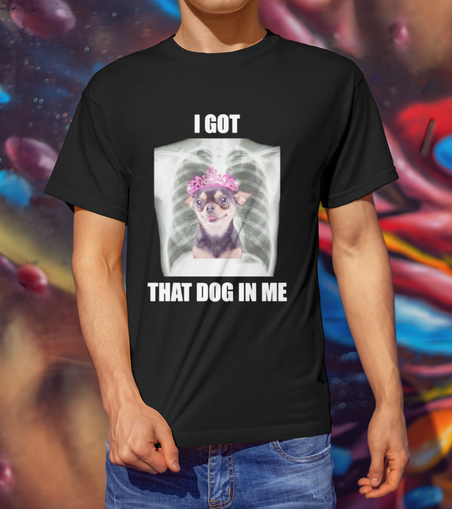 I Got That Dog In Me X-ray Chihuahua With Pink Tiara T-Shirt