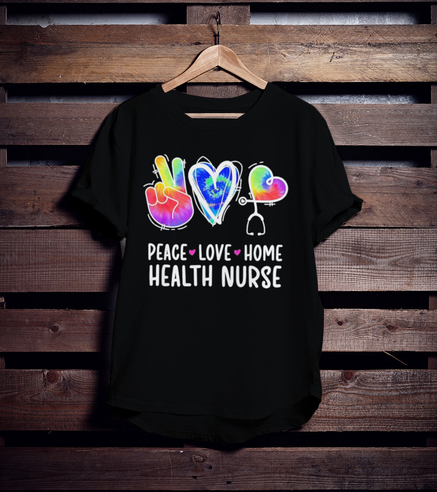 Peace Love Home Health Nurse Tie-Dye Peace Sign Stethoscope Heart T-Shirt