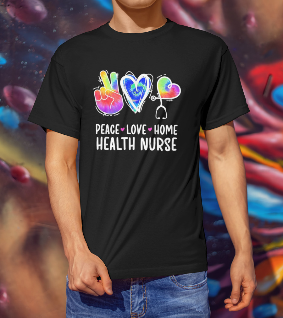 Peace Love Home Health Nurse Tie-Dye Peace Sign Stethoscope Heart T-Shirt