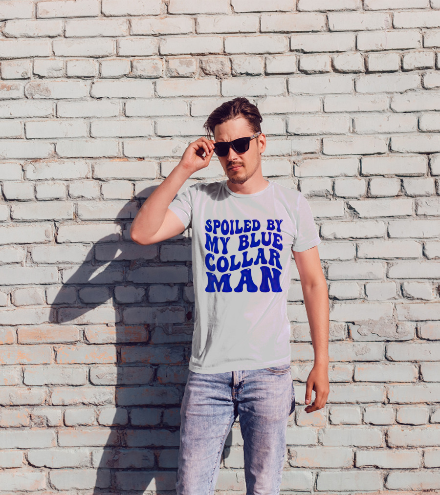 Spoiled By My Blue Collar Man T-Shirt