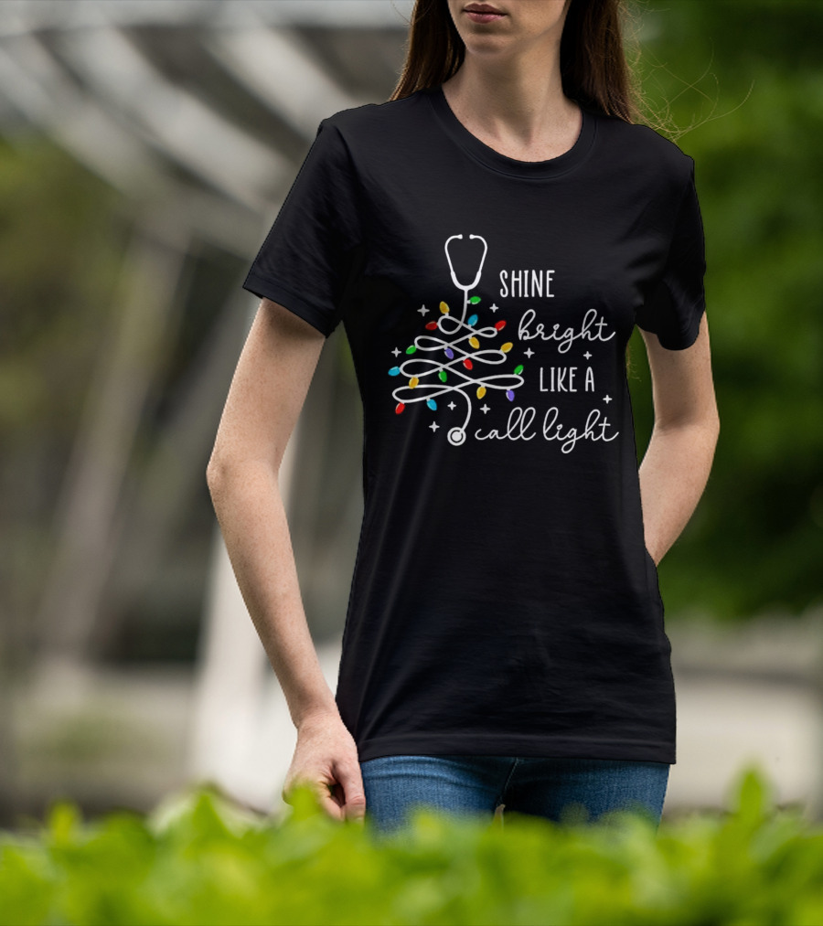 SHINE BRIGHT LIKE A CALL LIGHT STETHOSCOPE CHRISTMAS TREE LIGHTS T-Shirt