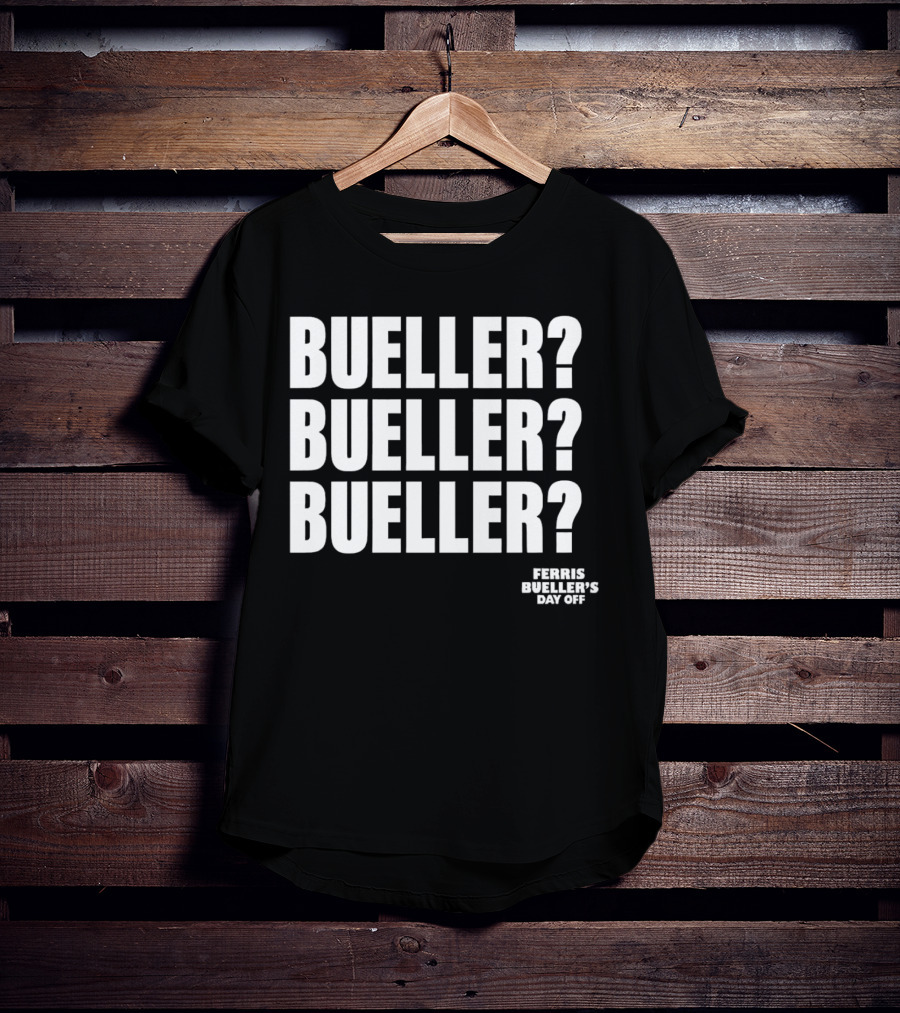 Bueller Bueller Bueller Ferris Bueller's Day Off 80s Movie T-Shirt