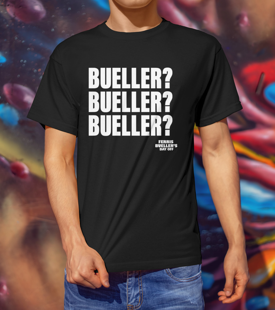 Bueller Bueller Bueller Ferris Bueller's Day Off 80s Movie T-Shirt