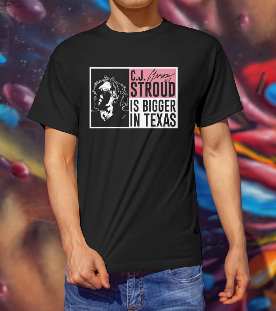 C.J. Stroud Is Bigger In Texas Signature #7 T-Shirt