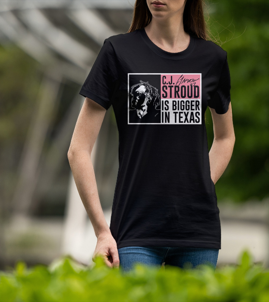C.J. Stroud Is Bigger In Texas Signature #7 T-Shirt