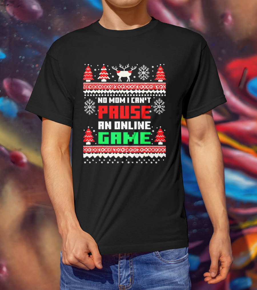 No Mom I Can't Pause An Online Game Christmas Sweater Reindeer Snowflakes Retro Gaming T-Shirt