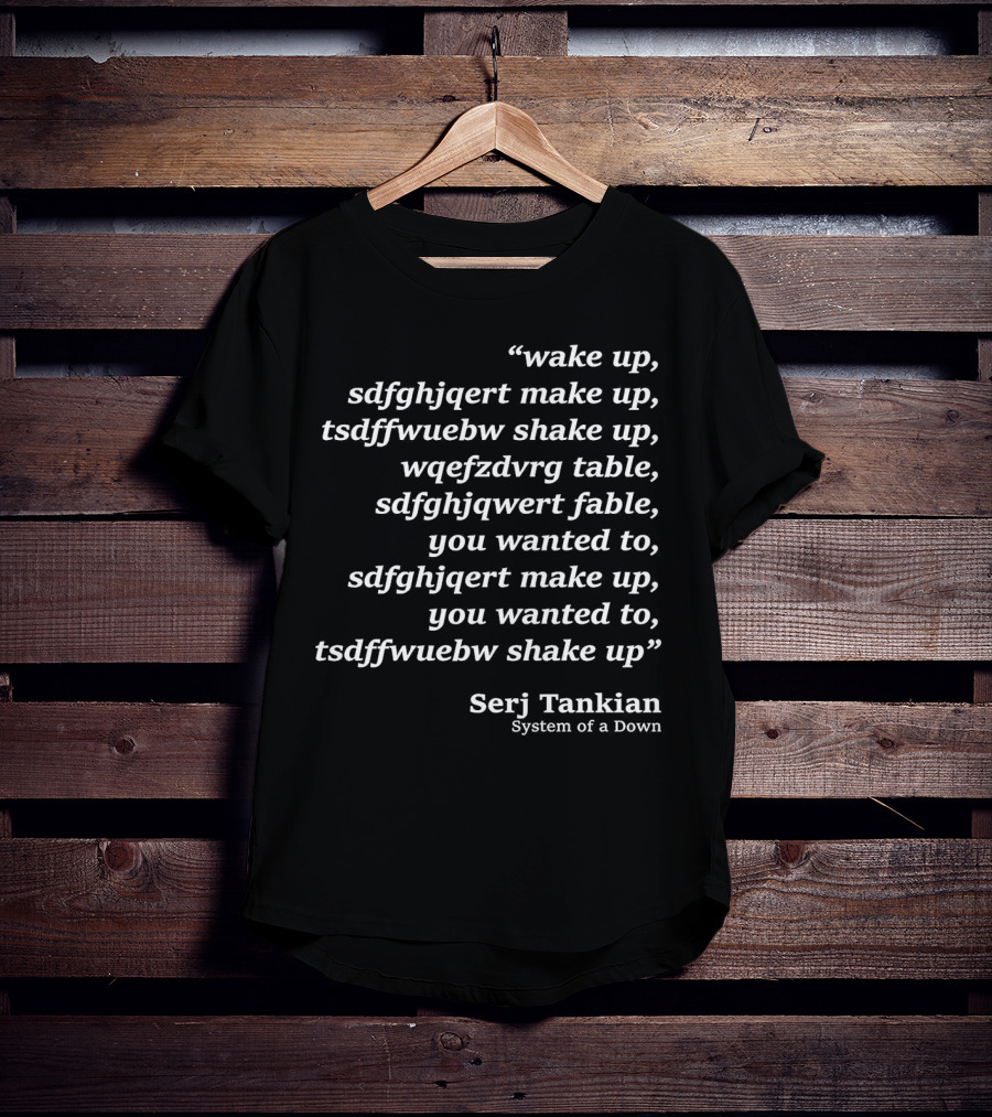 Serj Tankian Wake Up System Of A Down Lyrics Text T-Shirt