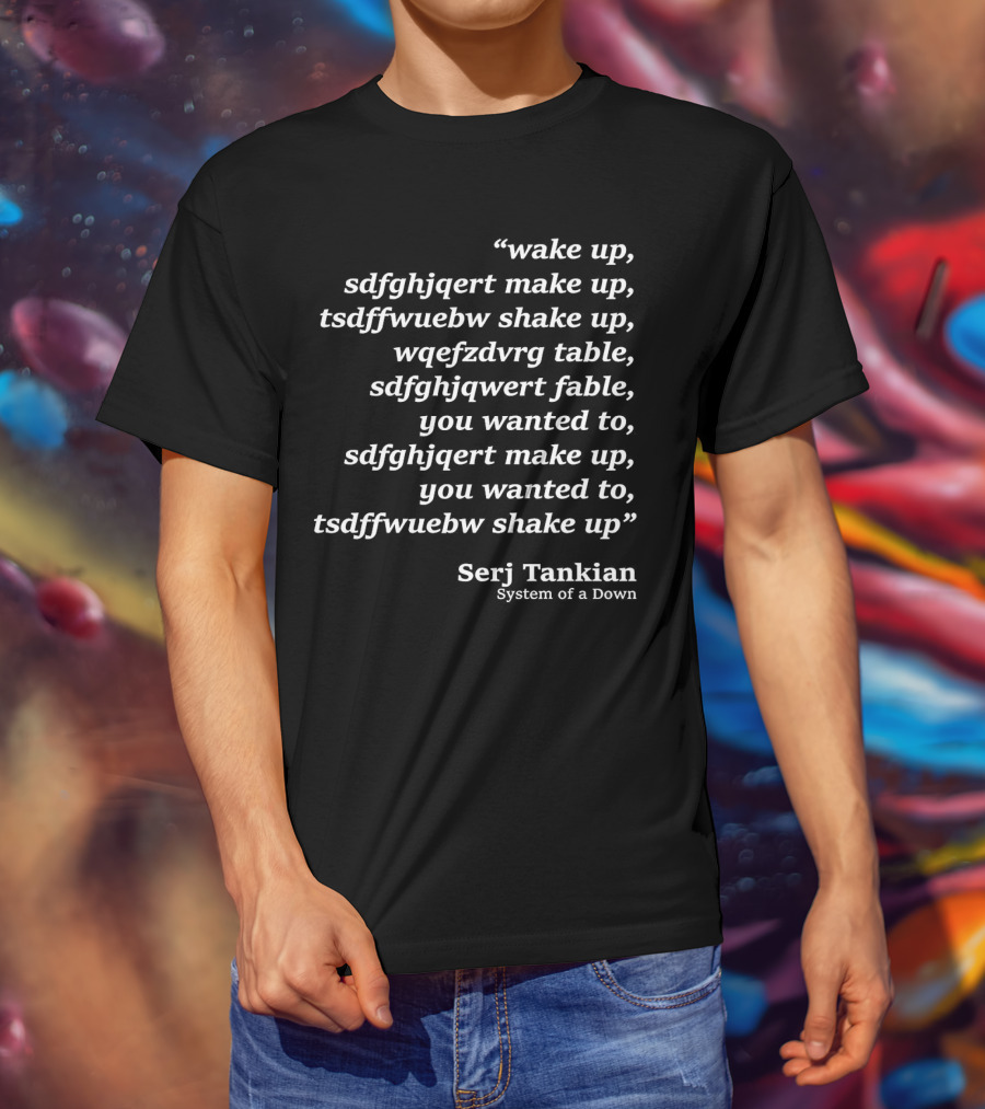 Serj Tankian Wake Up System Of A Down Lyrics Text T-Shirt