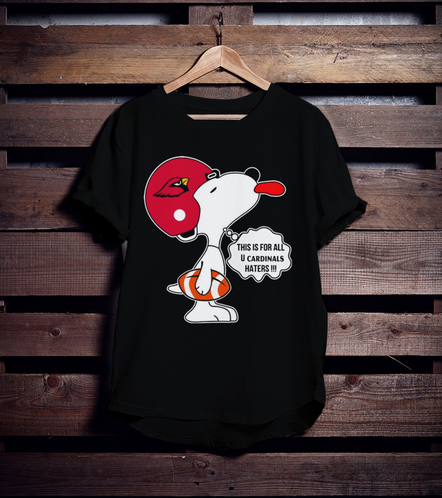 This Is For All U Cardinals Haters Snoopy Arizona Helmet Football T-Shirt