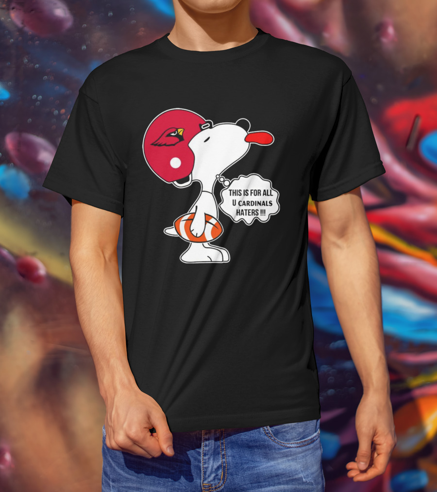 This Is For All U Cardinals Haters Snoopy Arizona Helmet Football T-Shirt
