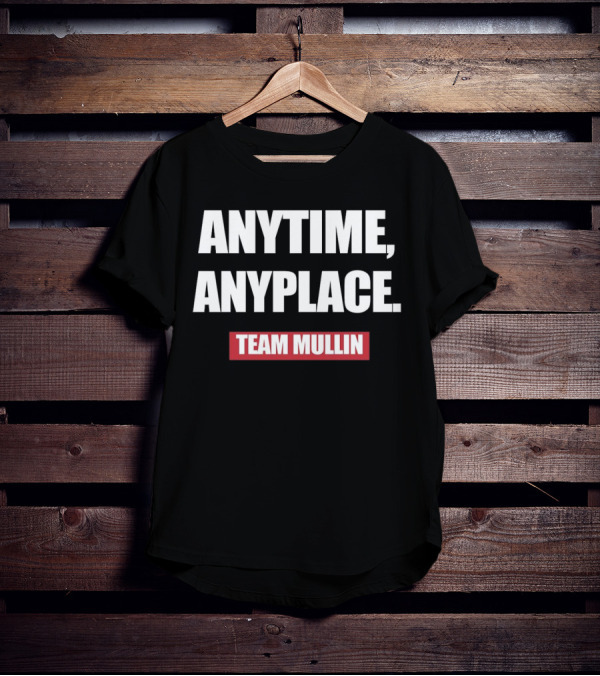 ANYTIME ANYPLACE TEAM MULLIN T-Shirt