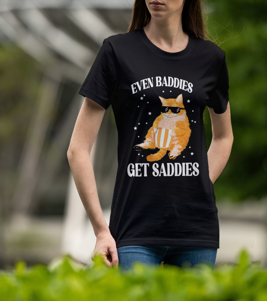 Even Baddies Get Saddies Cat With Sunglasses And Popcorn T-Shirt