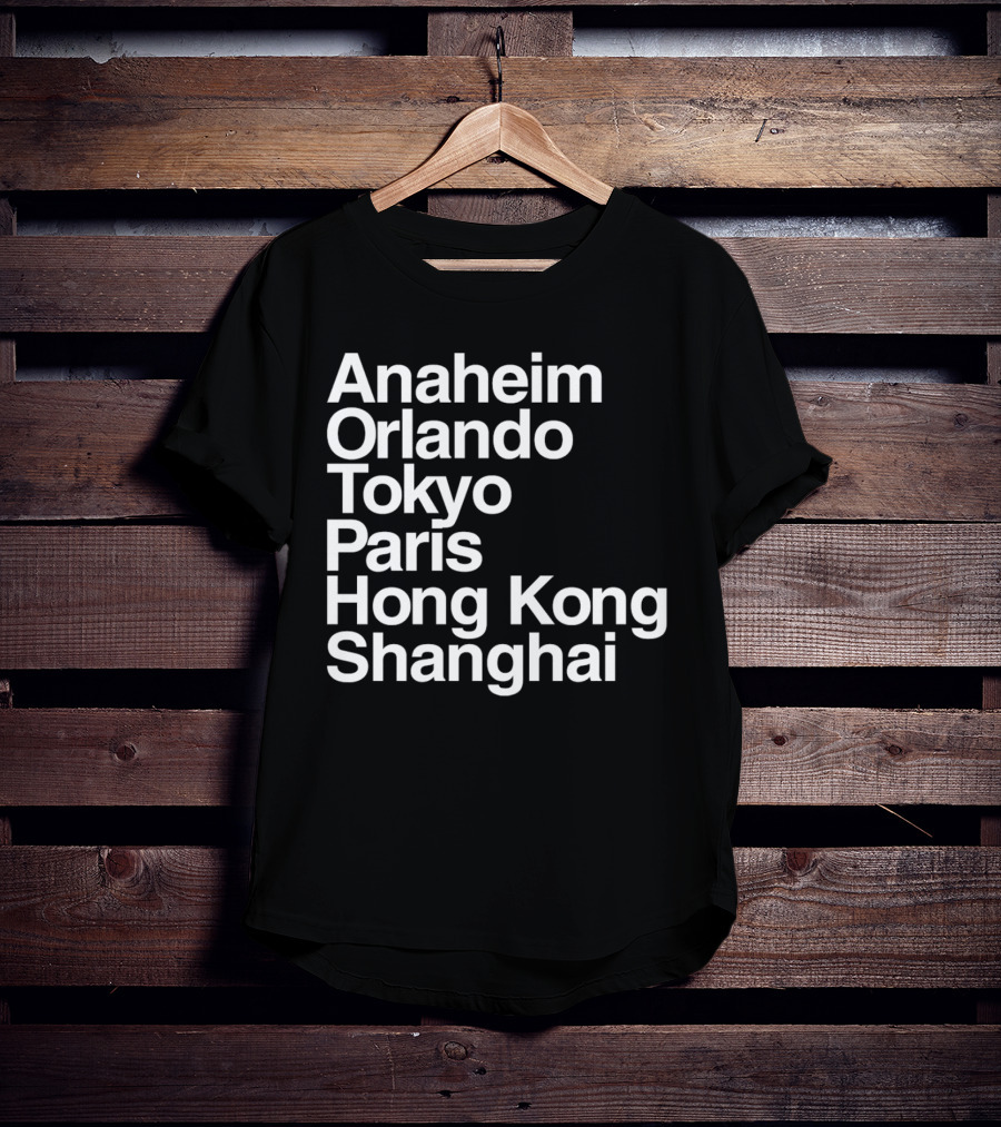 Anaheim Orlando Tokyo Paris Hong Kong Shanghai Disney Parks Locations T-Shirt