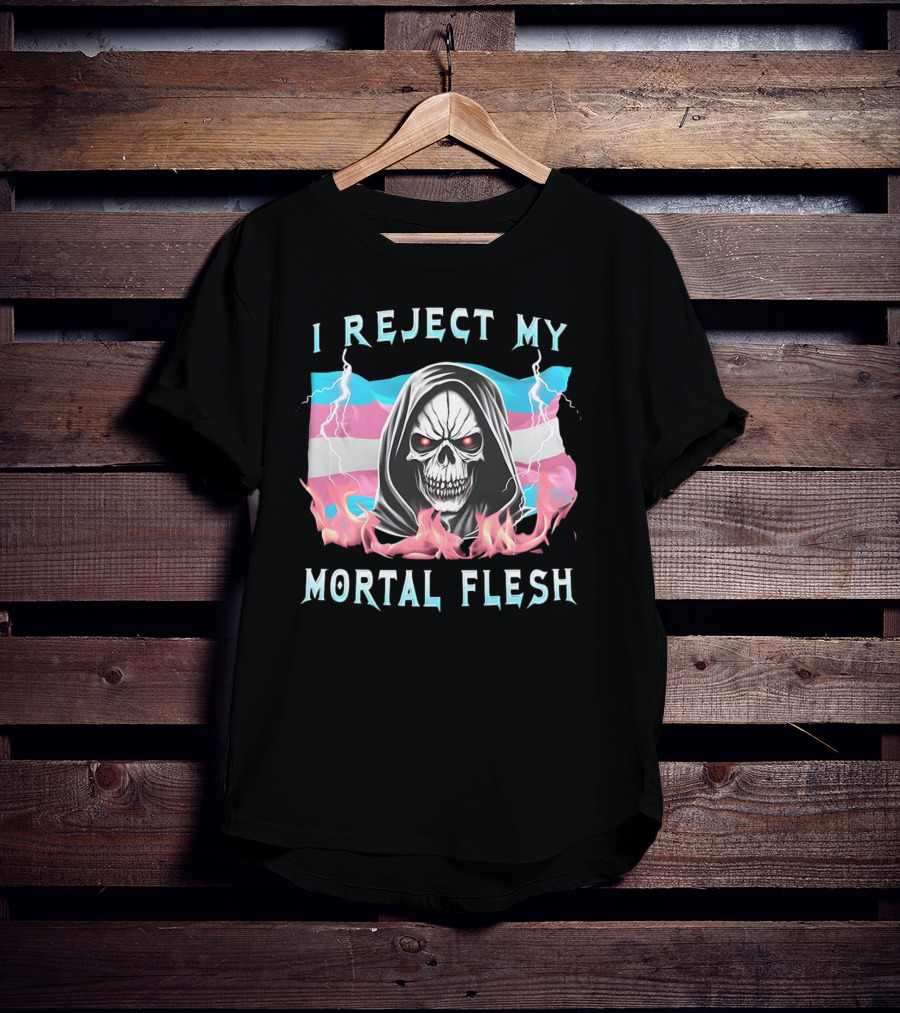 Grim Reaper I Reject My Mortal Flesh Transgender Flag Flames T-Shirt