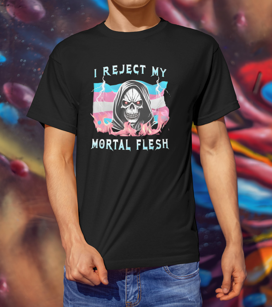 Grim Reaper I Reject My Mortal Flesh Transgender Flag Flames T-Shirt