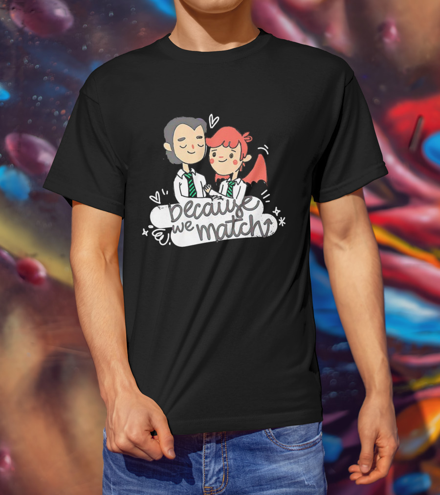 Because We Match Valentine Happy Couple T-Shirt