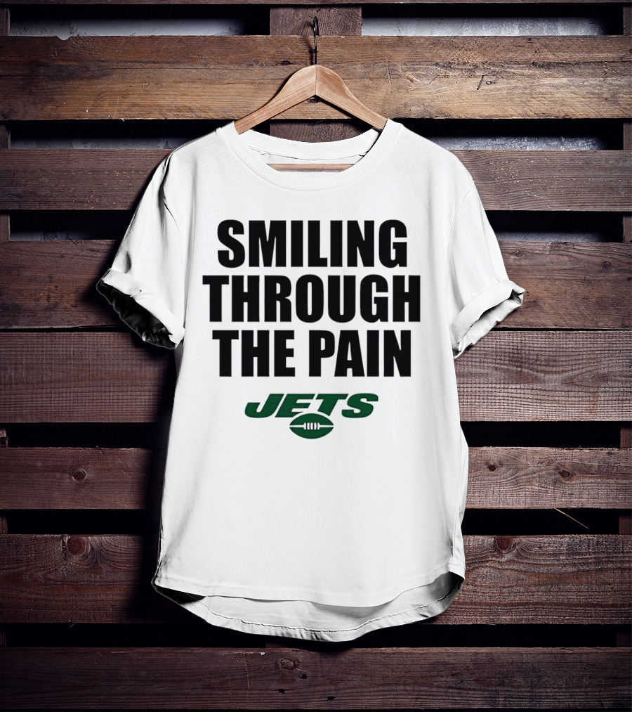 Smiling Through The Pain New York Jets T-Shirt