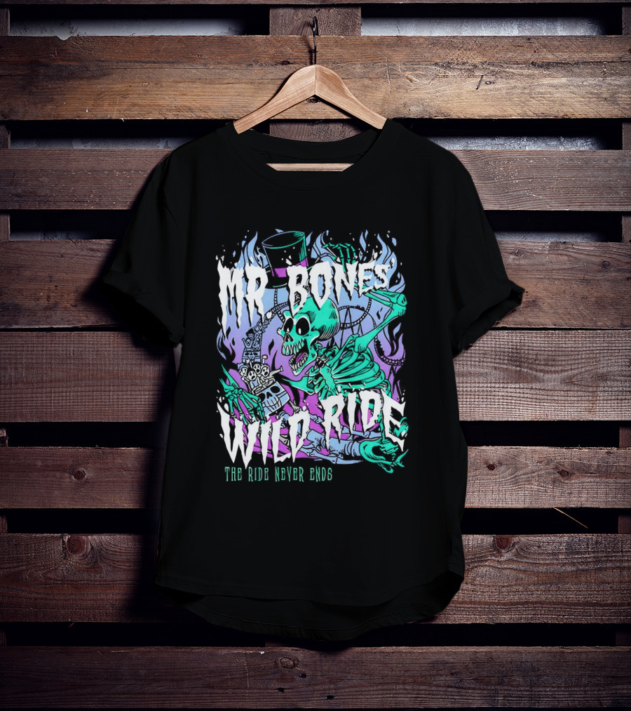 Mr Bones Wild Ride The Ride Never Ends T-Shirt