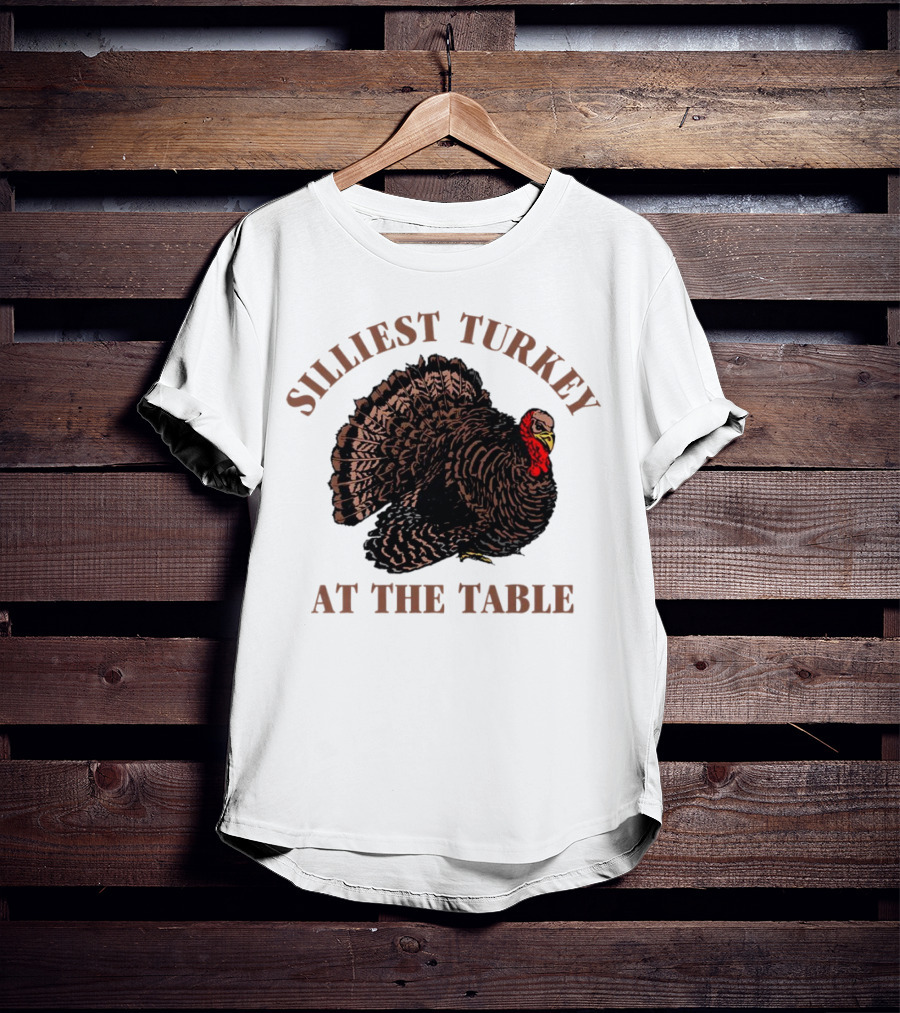 Silliest Turkey At The Table Thanksgiving Day T-Shirt