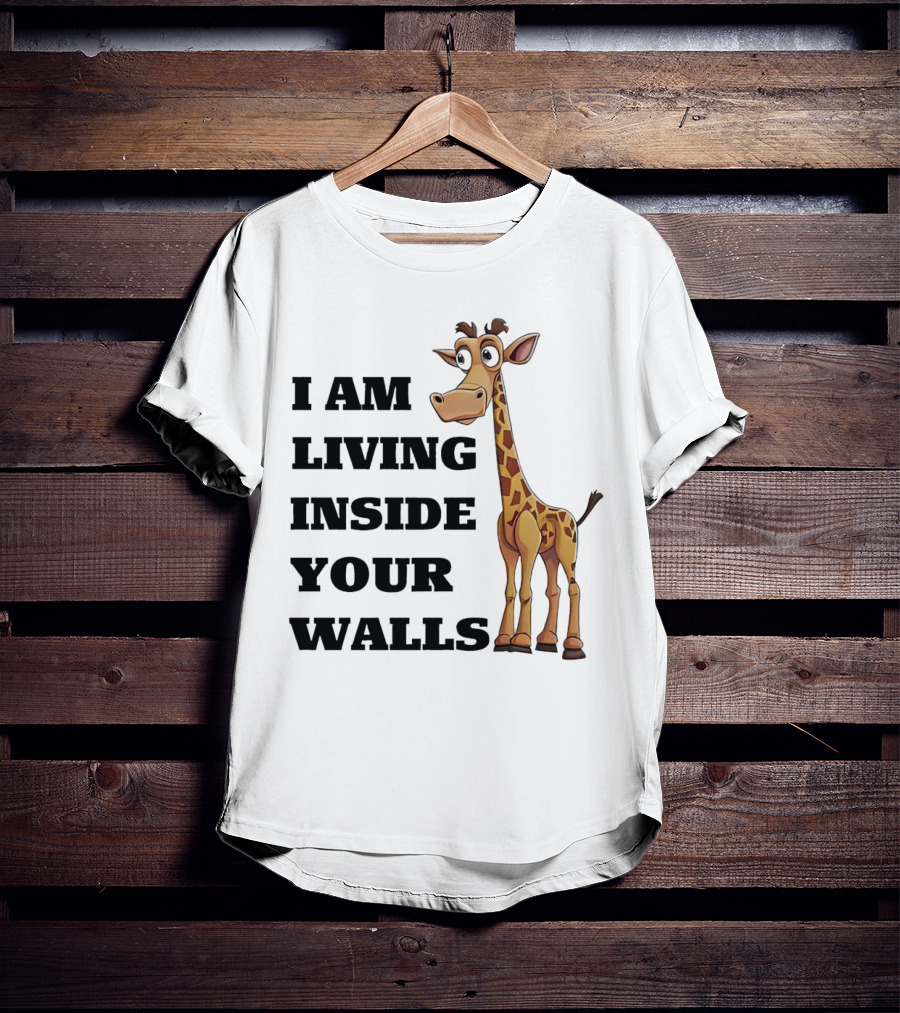 I Am Living Inside Your Walls Funny Cartoon Giraffe T-Shirt