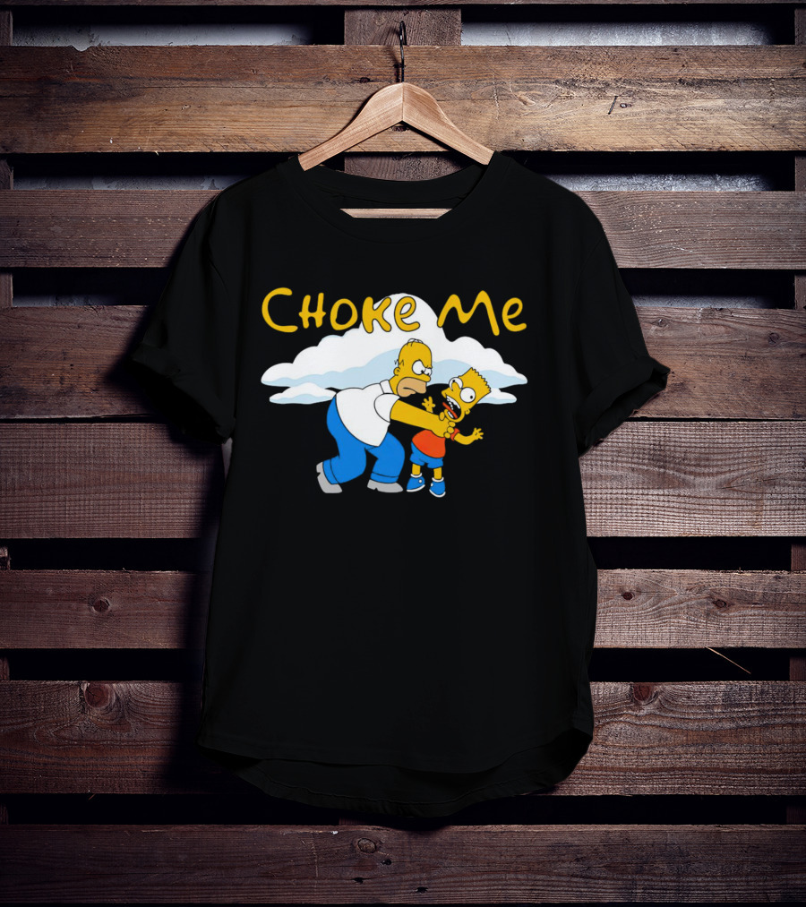 Choke Me Simpsons Cartoon Homer Bart Cloud Background T-Shirt