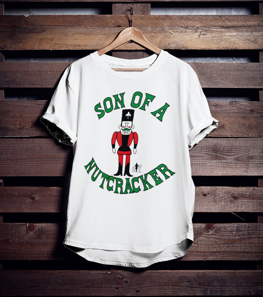 Son Of A Nutcracker Christmas Elf Nutcracker T-Shirt