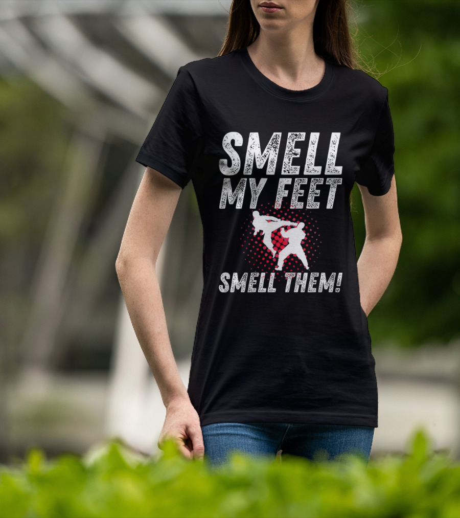 SMELL MY FEET SMELL THEM Karate Kick T-Shirt